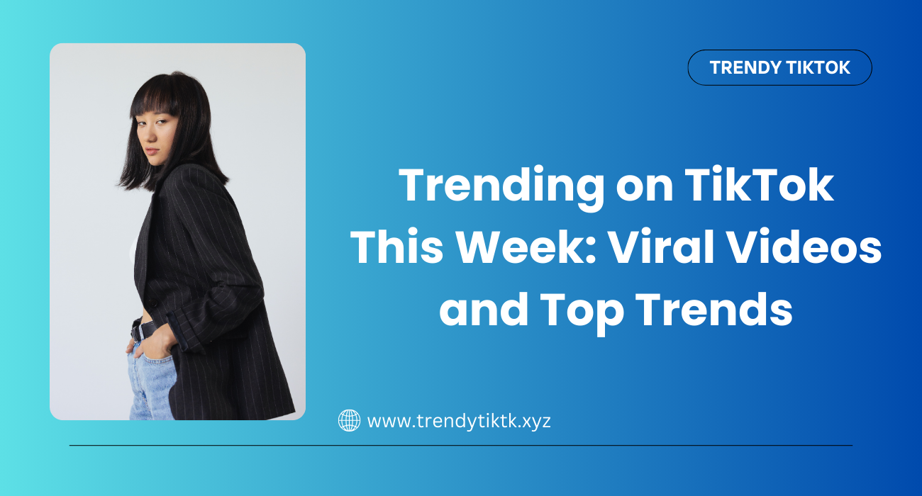 Trending on TikTok This Week